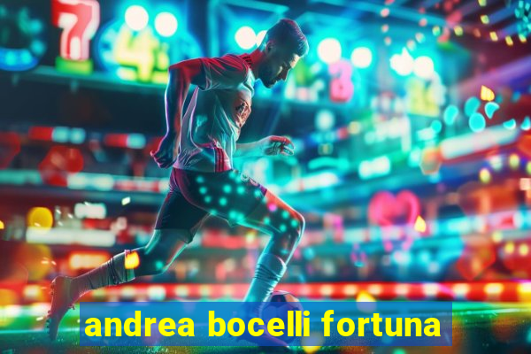 andrea bocelli fortuna